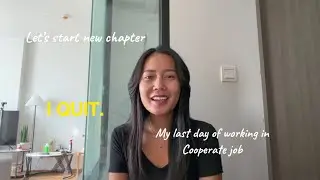 I Quit my job| last day of working a corporate job