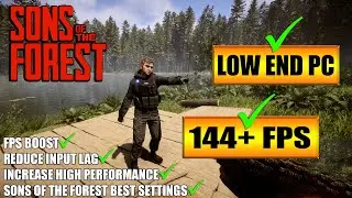 🔧 Sons of the Forest: Low End Pc increase performance / FPS with any setup! Best Settings 2023
