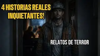 4 RELATOS REALES INQUIETANTES!