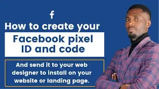 How to create your Facebook pixel and code and forward to your web developer or page designer