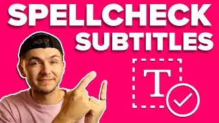How to Spell Check Subtitles and Correct Them (Closed Captions, SRT Files...)