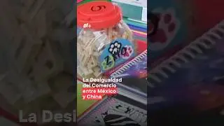 La desigualdad del comercio entre M&eacute;xico y China #nmas #comercio #shorts