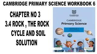 Cambridge Primary Science Workbook 6 Unit 3 Rock , the rock cycle and soil 3.4 Soil Solved -Workbook