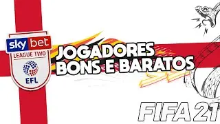 JOGADORES BONS E BARATOS | 4° DIVISÃO LIGA INGLESA | FIFA 21