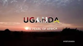 The Beauty of Uganda - The Pearl of Africa.