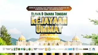 Sesi 1: Seminar Nasional Tabligh Akbar Sulselbar XIX Sinjai ULAMA & UMARA TONGGAK KEJAYAAN UMMAT