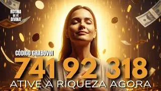 C&oacute;digo Grabovoi 741 92 318: A Sequ&ecirc;ncia que Atrai Riqueza Acelerada
