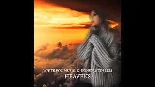 White Fox Music x Константин Лем - Heavens