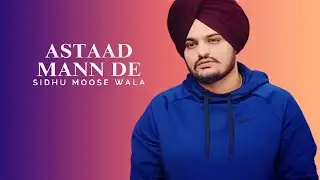 Astaad man de | Sidhu Moose Wala | Viral Song | Byg Byrd (Slowed+Reverb)