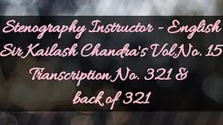 No. 321 & back of 321 // Volume 15 // 100 w.p.m. // Sir Kailash Chandra's Transcription // 840 words