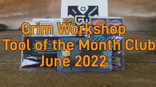 Grim Workshop Tool of the Month Club June 2022