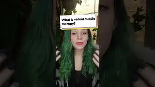 What is Virtual Cuddle Therapy? Answered by Keeley Shoup