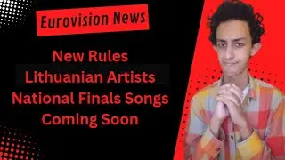 Eurovision News | New Rules | Lithuania Artists | New National Finals Songs Coming Soon