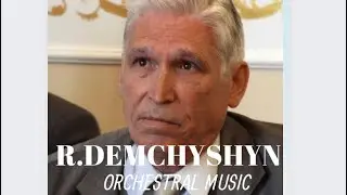 ORCHESTRAL MUSIC OF THE UKRAINIAN COMPOSER ROSTYSLAV DEMCHYSHYN