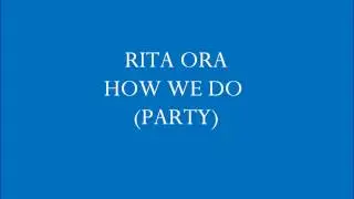 Rita Ora - How We Do (Party) music