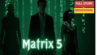 The Matrix 5 (2026) &ndash; Full Story Breakdown | Neo Returns, Sable Rises, and the Future Begins