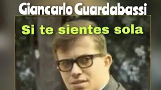 🇮🇹🇨🇺SI TE SIENTES SOLA- GIANCARLO GUARDABASSI (1969)