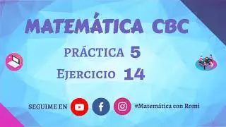 MATEMÁTICA CBC - PRÁCTICA 5 - EJERCICIO 14