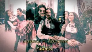 Samuel e Marocas ||Naked
