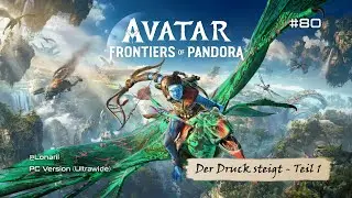Avatar: Frontiers of Pandora // #80: Der Druck steigt - Teil 1 (German Gameplay / Ultrawide)