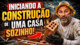 COMO CONSTRUIR UMA CASA DO ZERO SOZINHO | INÍCIO DA OBRA