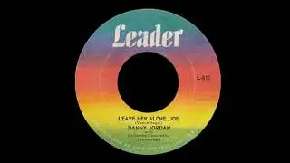 Danny Jordan - Leave Her alone, Joe