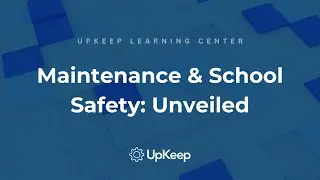 Understanding the Role of Maintenance in School Safety - With UpKeep