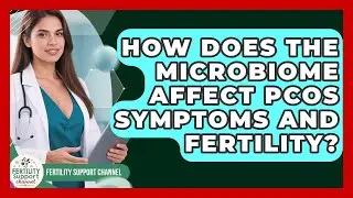 How Does The Microbiome Affect PCOS Symptoms And Fertility? - Fertility Support Channel