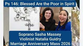 Ps 146: Blessed Are the Poor, Marriage Mass 2026, Soprano Sasha Massey 