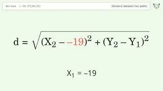Find the distance between two points p1 (-19,17) and p2 (40,55): Step-by-Step Video Solution