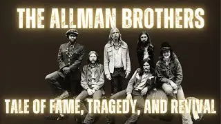 A Tale of Fame: Tragedy and Revival - The Allman Brothers Band