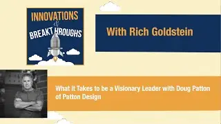 What it Takes to be a Visionary Leader (Episode 60: Doug Patton)