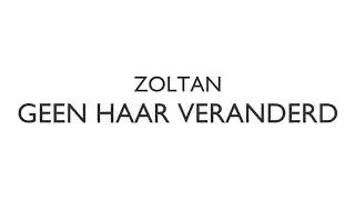 Zoltan -  Geen haar veranderd