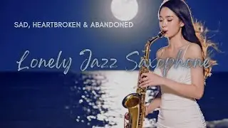 Lofi Sphere Station Vol.30 : Lonely Jazz Saxophone for Sad, heartbroken & abandoned ❌No Ads❌
