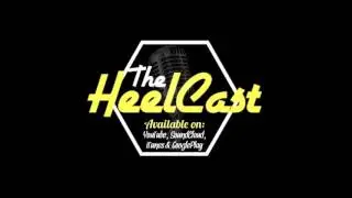 The HeelCast - Say it ain't so...