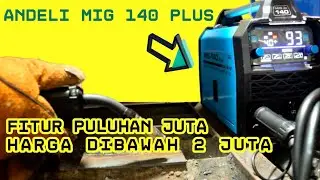 Andeli Mig 140 Plus - Fitur Puluhan Juta Harga dibawah 2 juta - Mesin las Mig tanpa Gas