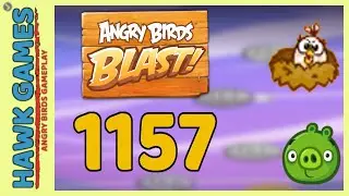Angry Birds Blast Level 1157 - 3 Stars Walkthrough, No Boosters