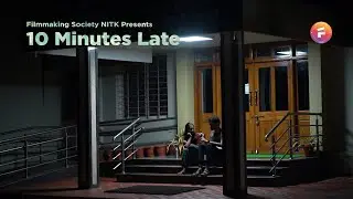 10 Minutes Late | Short Film | NITK Filmmaking Society