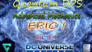 DCUO | GU 44 | Quantum DPS | AM Rotation + Avarice I.OP Demonstration