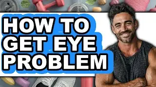 How to Get Eye Problem - Easy Guide