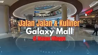 Ternyata Rame Banget‼️ Malam Mingguan dan Kuliner di Galaxy Mall Surabaya