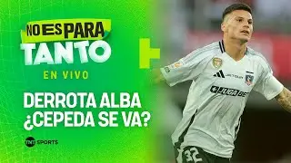 ⚪🟢 COLO COLO PERDIÓ ANTE ALIANZA Y CEPEDA PODRÍA PARTIR A EUROPA | No es para tanto - capítulo 455