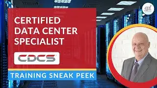 Certified Data Center Specialist (CDCS) Course Sneak Peek