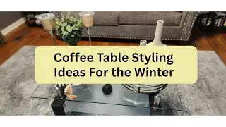 Coffee Table Refresh Ideas for the winter using the same pieces PART 2