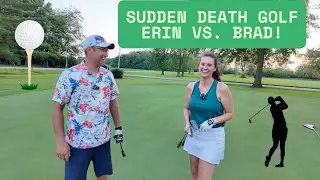 Sudden Death Golf Erin Vs. Brad!