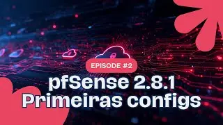 👉👉Pfsense_2.8.1_primeiras configs