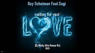 Guy Scheiman Feat Sagi - waiting for your love (Dj Michy Afro House Rx) 2025