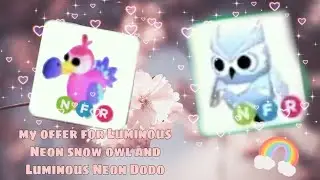 My Offer For Luminous Neon Dodo And Luminous Neon Snow Owl (Roblox Adopt Me)