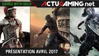 Games with Gold - Pr&eacute;sentation des jeux du mois d'avril 2017