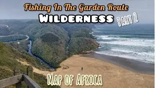 [Part 2] Fishing In The Garden Route - WILDERNESS, South Africa {Map Of Africa}